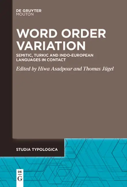 Word Order Variation: Semitic, Turkic and Indo-European Languages in Contact by Hiwa Asadpour