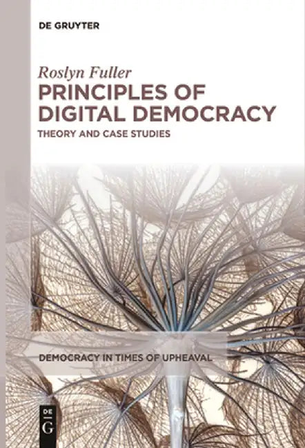 Principles of Digital Democracy: Theory and Case Studies by Roslyn Fuller