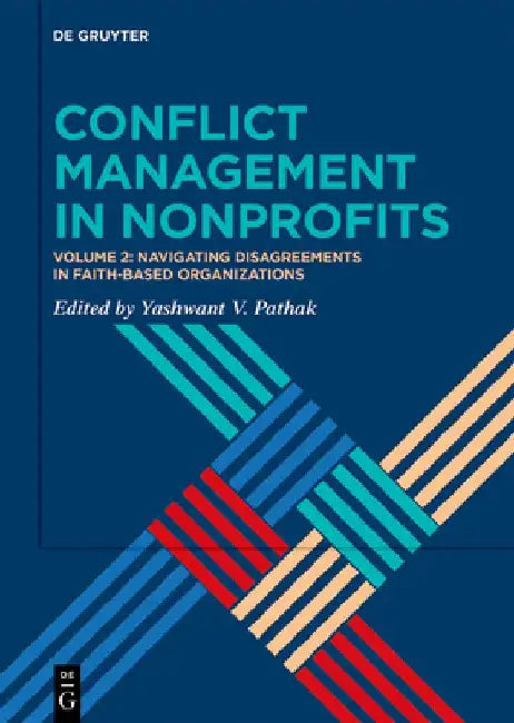 Conflict Management in Nonprofits: Volume 2: Navigating Disagreements in Faith-based Organizations by Yashwant V. Pathak