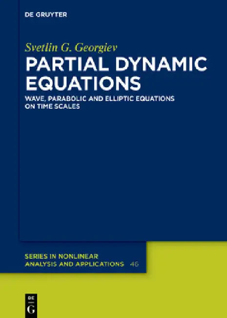 Partial Dynamic Equations: Wave, Parabolic and Elliptic Equations on Time Scales by Svetlin G. Georgiev