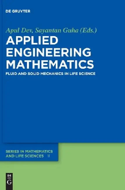 Applied Engineering Mathematics: Fluid and Solid Mechanics in Life Science by Apul Dev