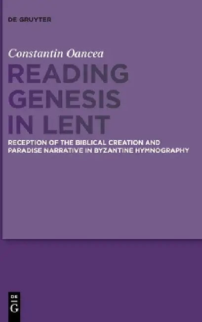 Reading Genesis in Lent by Constantin Oancea