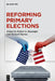 Reforming Primary Elections: Voters, Campaigns, and the Future of Congressional Politics by Robert G. Boatright, Richard Barton