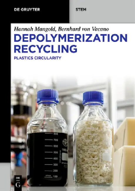Depolymerization Recycling: Plastics Circularity by Hannah Mangold, Bernhard Von Vacano