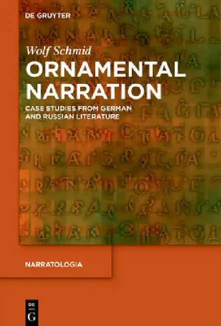 Ornamental Narration: Case Studies from German and Russian Literature by Wolf Schmid