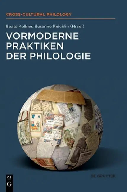 Vormoderne Praktiken der Philologie by Beate Kellner, Susanne Reichlin