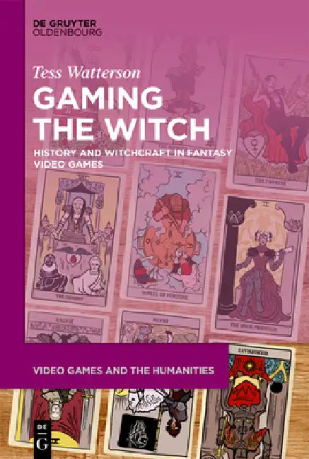 Gaming the Witch: History and Witchcraft in Fantasy Video Games by Tess Watterson