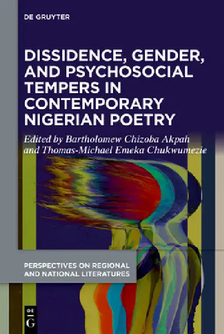 Dissidence, Gender, and Psychosocial Tempers in Contemporary Nigerian Poetry by Bartholomew Chizoba Akpah, Thomas-Michael Emeka Chukwumezie