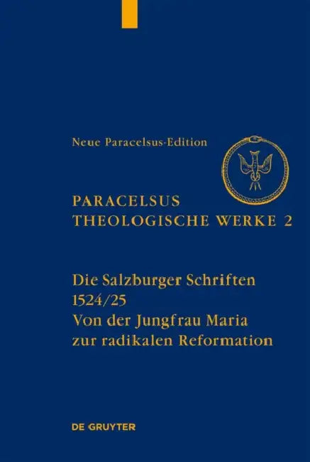 Die Salzburger Schriften (1524/25): Von Der Jungfrau Maria Zur Radikalen Reformation by Urs Leo Gantenbein
