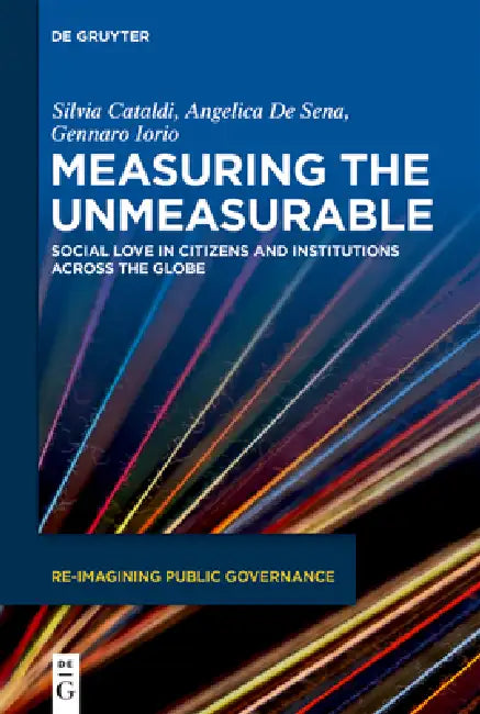 Measuring the Unmeasurable: Social Love in Citizens and Institutions Across the Globe by Silvia Cataldi, Angelica de Sena, Gennaro Iorio