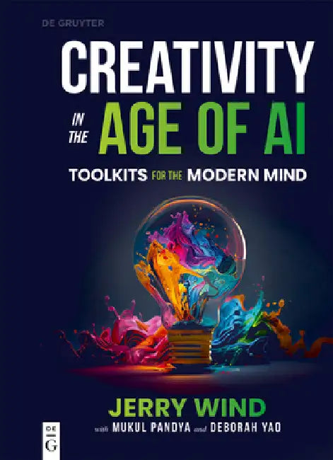 Creativity in the Age of AI: Toolkits for the Modern Mind by Wind, Jerry