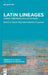 Latin Lineages: A Family Tree from Catullus to Today by Regine May, Catherine Conybeare