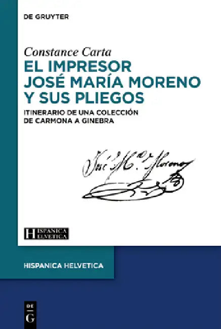 El Impresor José María Moreno Y Sus Pliegos (S. XIX): Itinerario de Una Colección de Carmona a Ginebra by Constance Carta