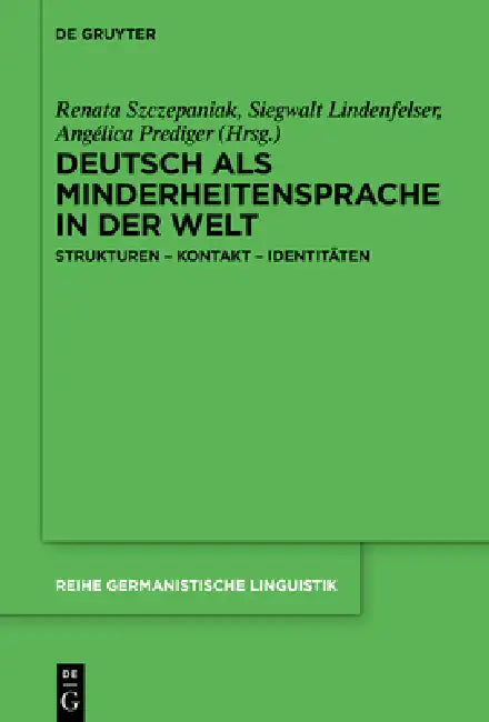 Deutsch ALS Minderheitensprache in Der Welt: Strukturen - Kontakt - Identitäten by Renata Szczepaniak, Siegwalt Lindenfelser, Angélica Prediger