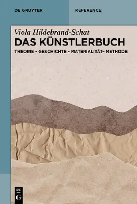Das Künstlerbuch: Theorie - Geschichte - Materialität - Methode by Viola Hildebrand-Schat