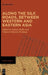 Along the Silk Roads, between Western and Eastern Asia by Andrea Balbo, Chiara Ombretta Tommasi