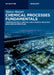 Chemical Processes Fundamentals: Thermodynamics, Kinetics, and Chemical Reaction Engineering Principles by Matteo Maestri