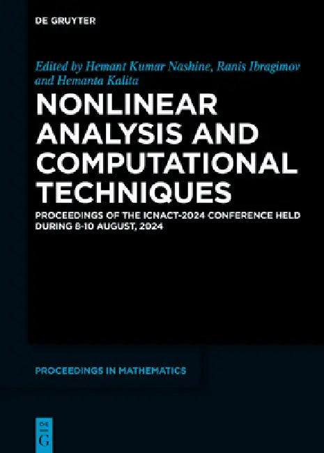 Nonlinear Analysis and Computational Techniques: Proceedings of the Icnact-2024 Conference Held During 8-10 August, 2024 by Hemant Kumar Nashine, Ranis Ibragimov, Hemanta Kalita