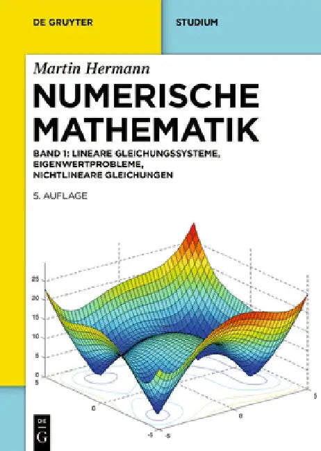 Numerische Mathematik: Lineare Gleichungssysteme, Eigenwertprobleme, Nichtlineare Gleichungen by Hermann, Martin
