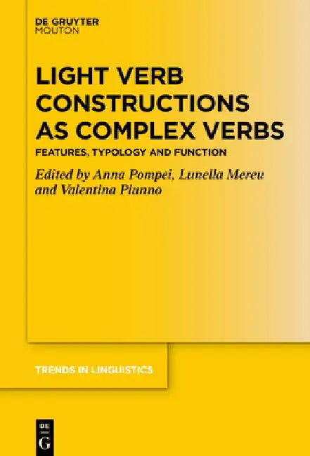 Light Verb Constructions as Complex Verbs: Features, Typology and Function by Anna Pompei