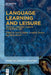 Language Learning and Leisure: Informal Language Learning in the Digital Age by Denyze Toffoli