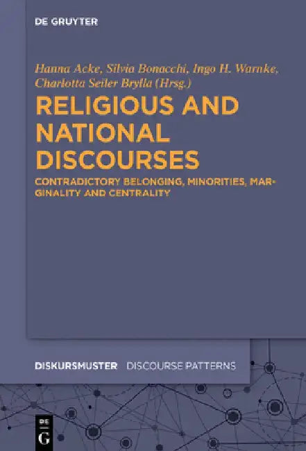 Religious and National Discourses: Contradictory Belonging, Minorities, Marginality and Centrality by Hanna Acke