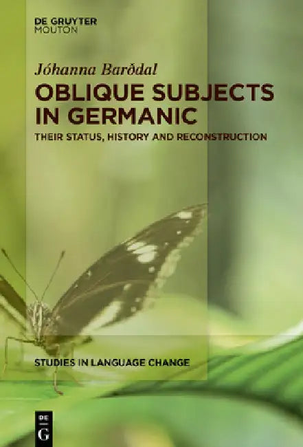 Oblique Subjects in Germanic: Their Status, History and Reconstruction by Jóhanna Barðdal