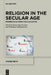 Religion in the Secular Age: Perspectives from the Humanities by Herta Nagl-Docekal