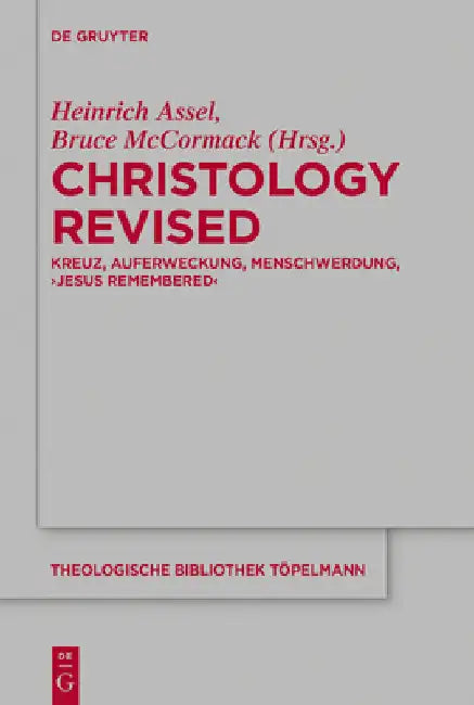 Christology Revised: Kreuz, Auferweckung, Menschwerdung, 'Jesus Remembered' by Assel, Heinrich