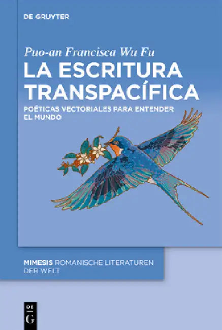 La Escritura Transpacífica: Poéticas Vectoriales Para Entender El Mundo by Puo-An Francisca Wu Fu