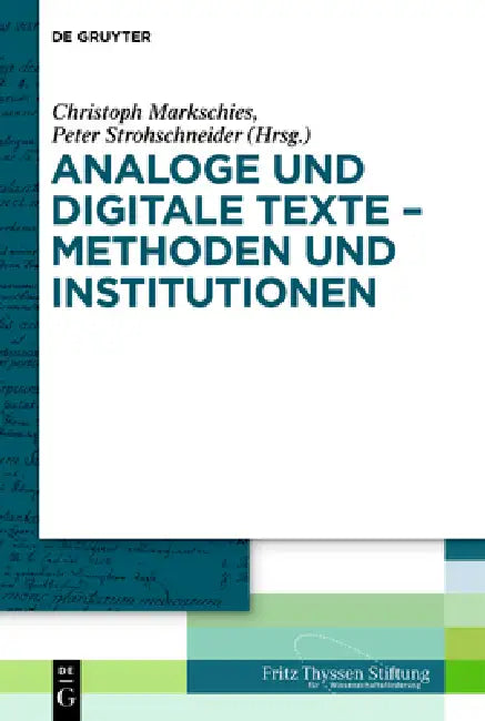 Analoge Und Digitale Texte - Methoden Und Institutionen by Christoph Markschies, Peter Strohschneider