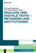 Analoge Und Digitale Texte - Methoden Und Institutionen by Christoph Markschies, Peter Strohschneider