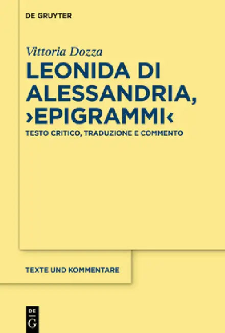 Leonida Di Alessandria, >Epigrammi: Testo Critico, Traduzione E Commento by Vittoria Dozza