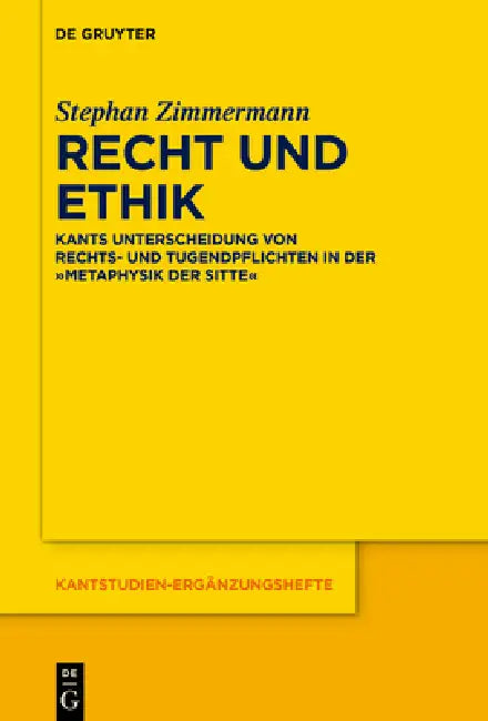 Recht Und Ethik: Kants Unterscheidung Von Rechts- Und Tugendpflichten in Der »Metaphysik Der Sitten« by Stephan Zimmermann