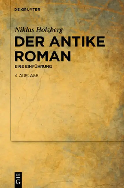 Der Antike Roman: Eine Einführung by Niklas Holzberg