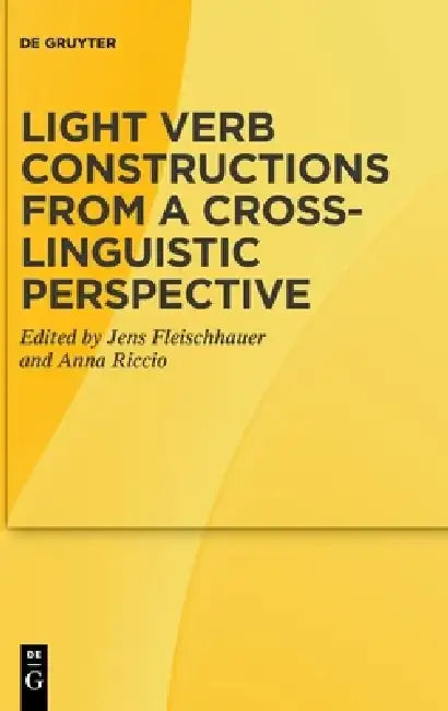 Light Verb Constructions from a Cross-Linguistic Perspective by Jens Fleischhauer