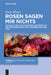 Rosen Sagen Mir Nichts: Kolonialismus Und Unabhängigkeitskrieg in Der Portugiesischen Und Mosambikanischen Lyrik by Doris Wieser