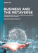Business and the Metaverse: Opportunities and Challenges in Management, Economics and Finance by Rafal Kasprzak