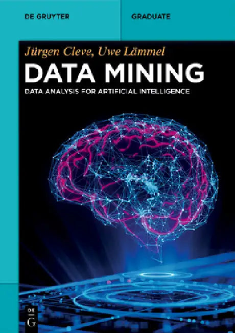 Data Mining: Data Analysis for Artificial Intelligence by Jürgen Cleve, Uwe Lämmel