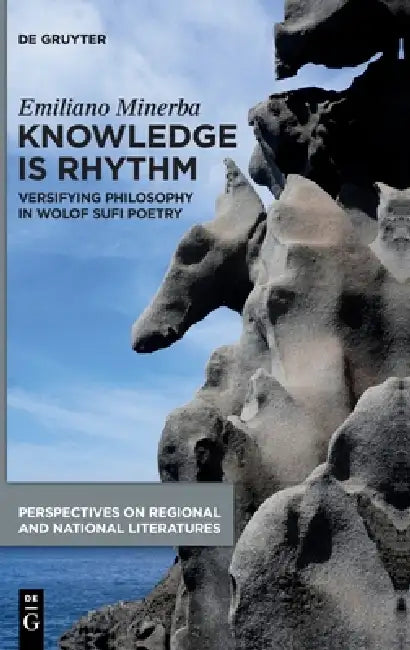 Knowledge Is Rhythm: Versifying Philosophy in Wolof Sufi Poetry by Emiliano Minerba