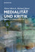 Medialität Und Kritik: Studien Zur Medienphilosophie by Dieter Mersch, Michael Mayer