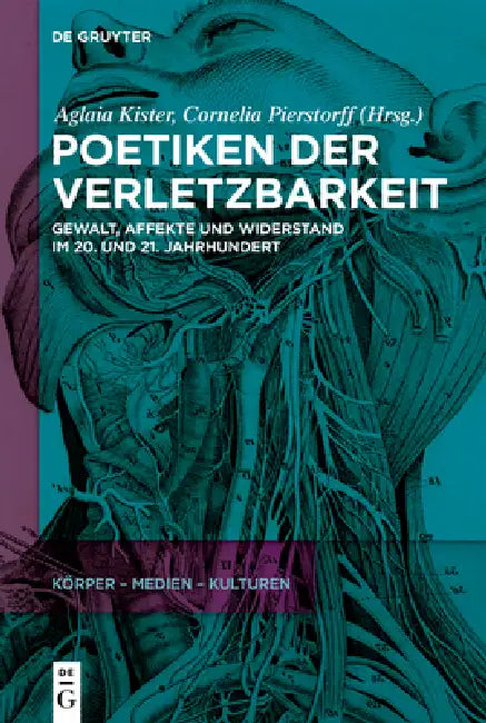 Poetiken Der Verletzbarkeit: Gewalt, Affekte Und Widerstand Im 20. Und 21. Jahrhundert by Aglaia Kister, Cornelia Pierstorff
