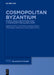 Cosmopolitan Byzantium: People, Ideas, and Interactions. a >Festschrift by Maria-Lucia Goiana, Krystina Kubina, Christodoulos Papavarnavas