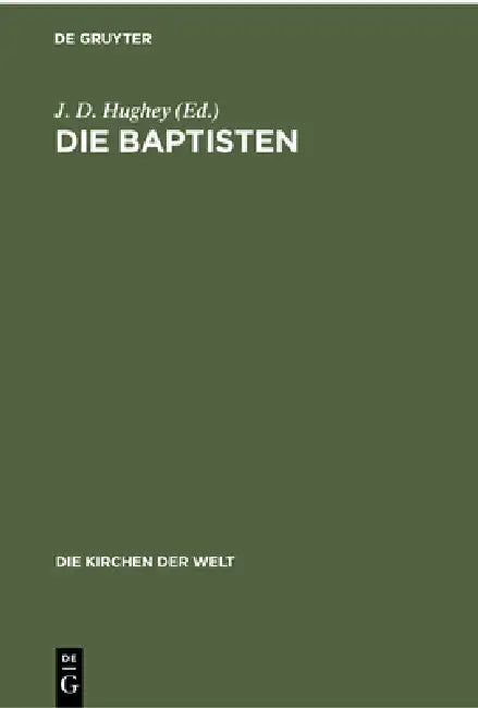 Die Baptisten by J. D. Hughey