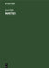 Water: Examination, Assessment, Conditioning, Chemistry, Bacteriology, Biology by Karl Höll, Helmut Peter, Dietrich Lüdemann