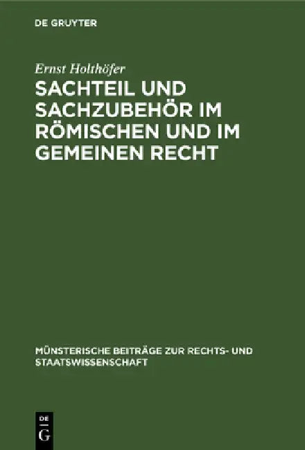 Sachteil Und Sachzubehör Im Römischen Und Im Gemeinen Recht by Ernst Holthöfer