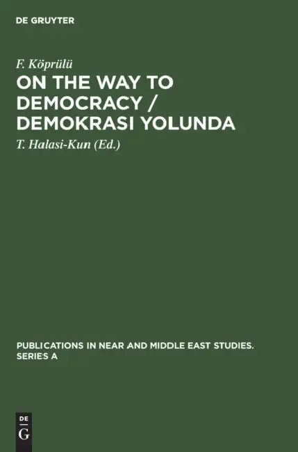 On the Way to Democracy / Demokrasi Yolunda by F. Köprülü, T. Halasi-Kun