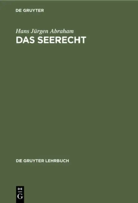 Das Seerecht: Ein Grundriß Mit Hinweisen Auf Die Sonderrechte Anderer Verkehrsmittel, Vornehmlich Das Binnenschiffahrts- Und Luftrecht by Hans Jürgen Abraham