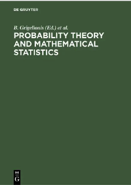Probability Theory and Mathematical Statistics: Proceedings of the Seventh Vilnius Conference (1998), Vilnius, Lithuania, 12-18 August, 1998 by B. Grigelionis, J. Kubilius, V. Paulauskas