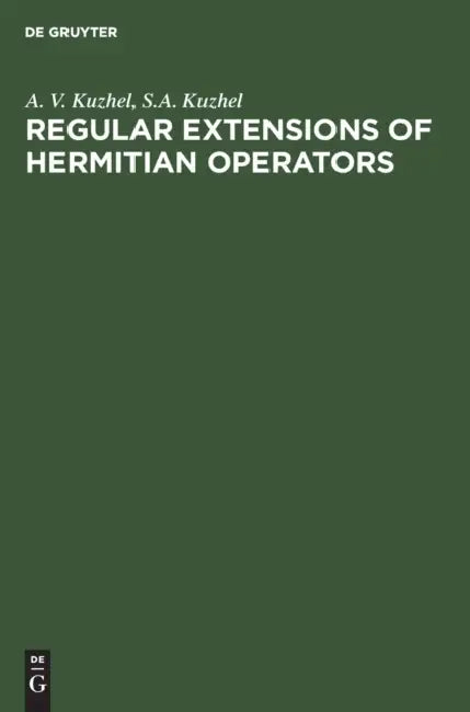 Regular Extensions of Hermitian Operators by A. V. Kuzhel, S. a. Kuzhel